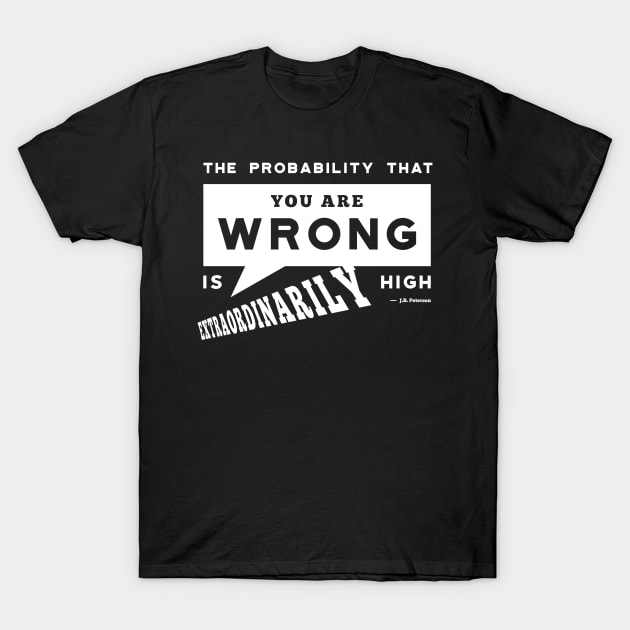 Jordan Peterson Predicts You Are Probably Very Wrong T-Shirt by eggparade